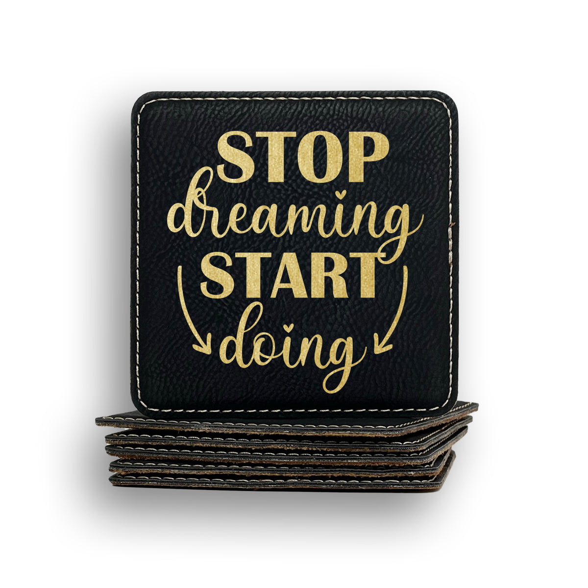Stop Dreaming Start Doing Coaster