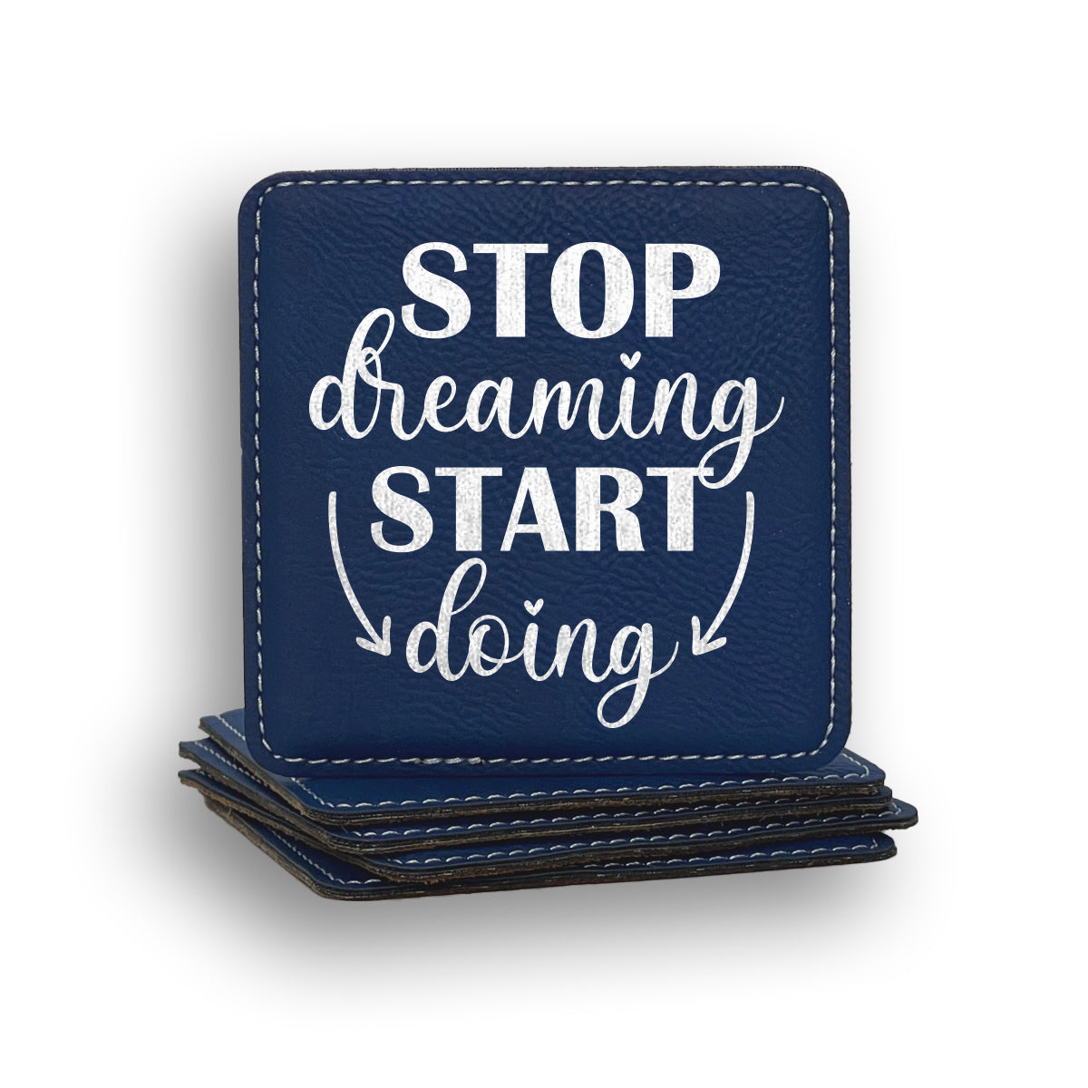 Stop Dreaming Start Doing Coaster
