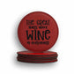 The Great Thing About Wine Is Everything Coaster