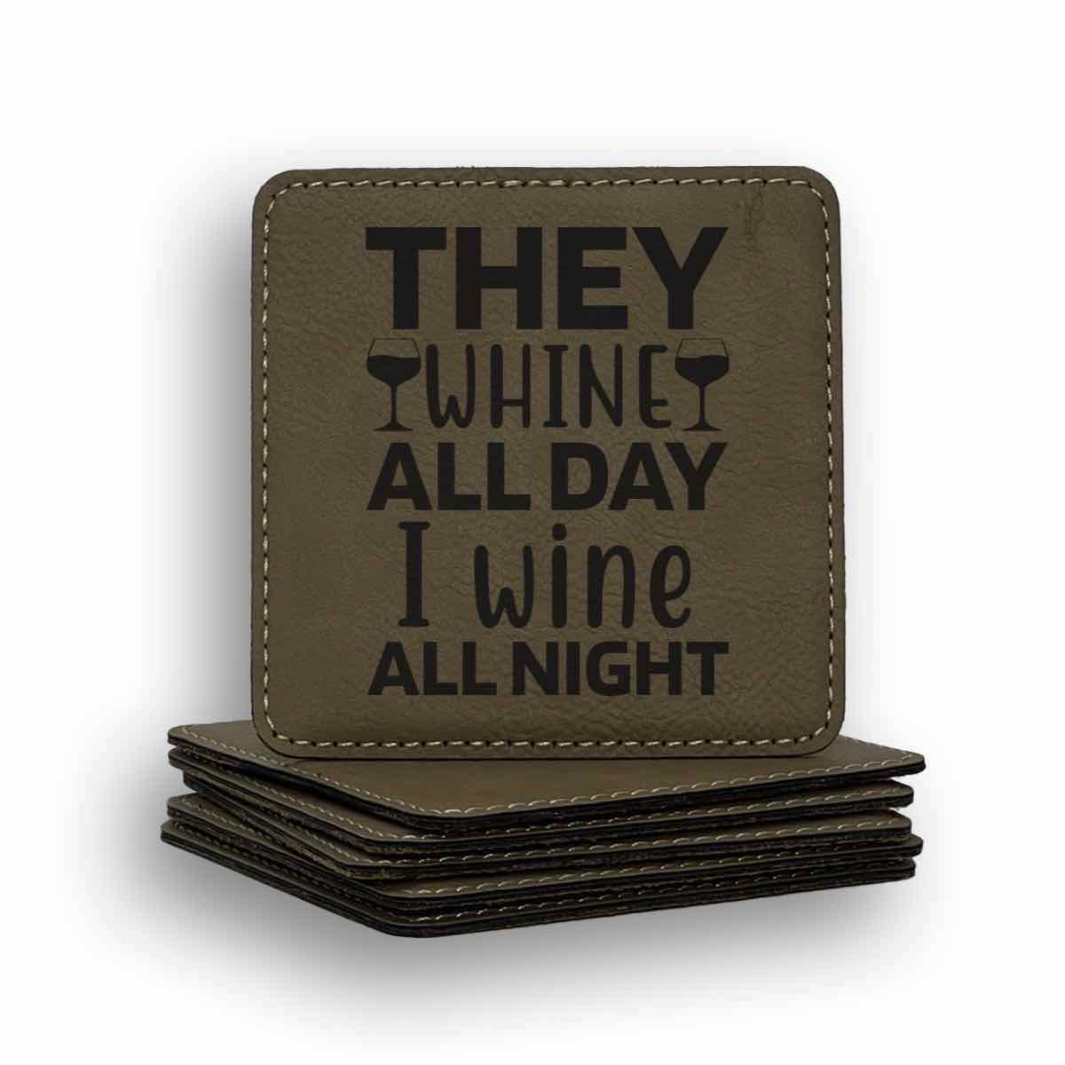 They Whine All Day I Wine All Night Coaster