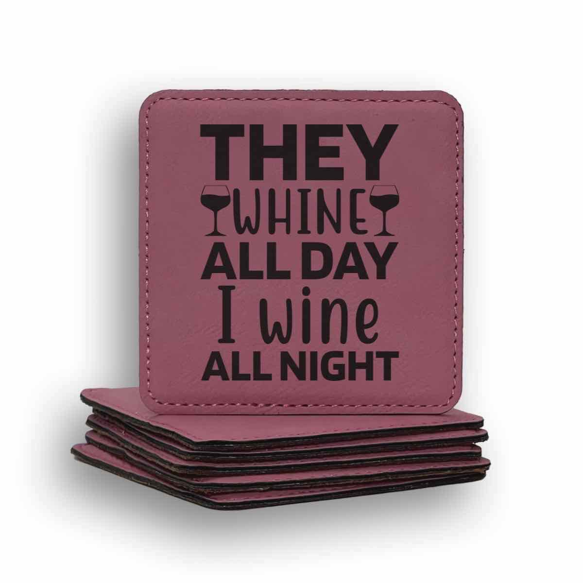 They Whine All Day I Wine All Night Coaster