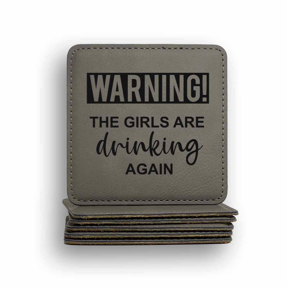 Warning The Girls Are Drinking Again Coaster